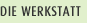 Die Werkstatt