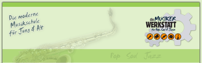 Die Musikerwerkstatt f&uuml;r Pop Soul Jazz
